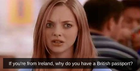 If you're from Ireland, why do you have