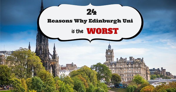 24 Reasons Why Edinburgh University Is The Worst