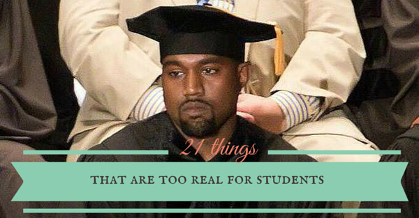 21 Things That Are Way Too Real For University Students