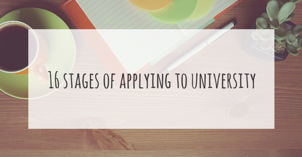 The 16 Stages Of Applying To Uni Through UCAS