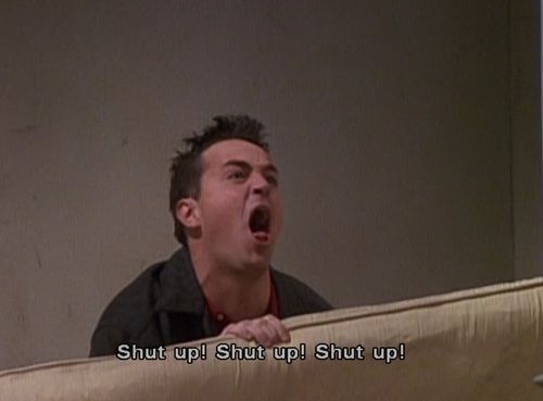 friends-chandler-shut-up