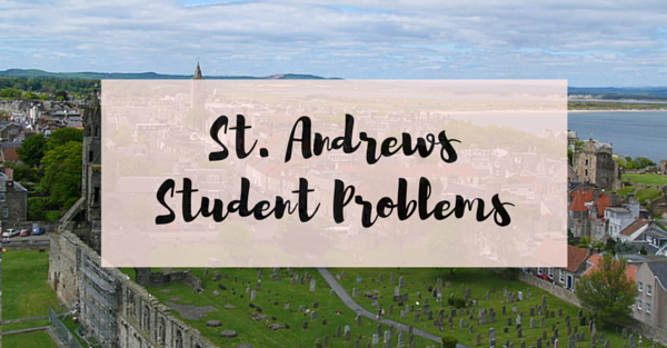 15 Problems All St. Andrews Students Face