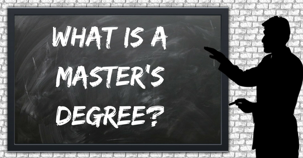 What Is A Master’s Degree?