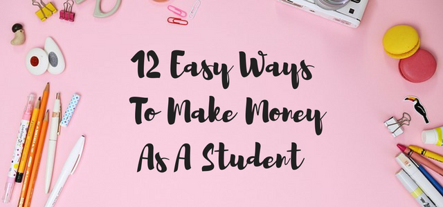 12 Easy Ways To Make Money As A Student