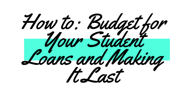 10 Useful Tips For Budgeting Your Student Loan